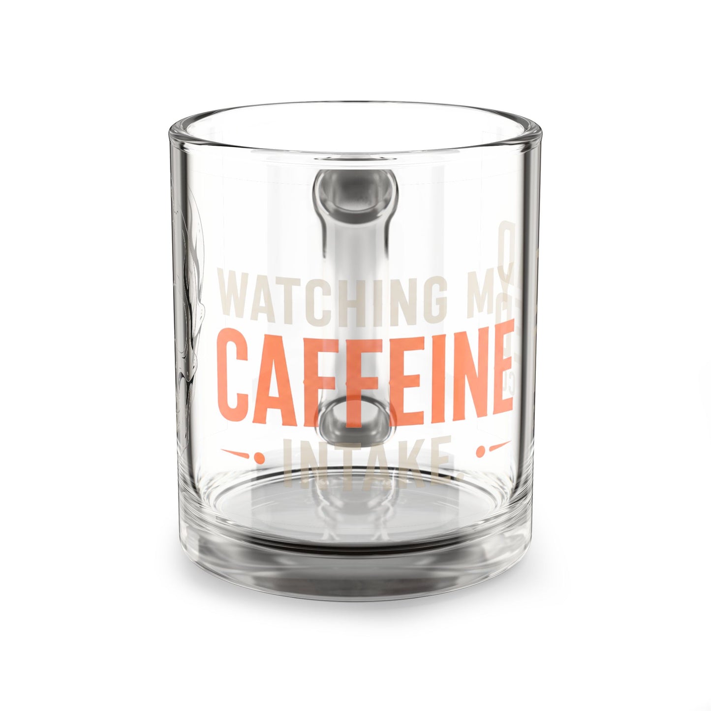 Watching My Caffeine Intake Clear Glass Mug – 10 oz