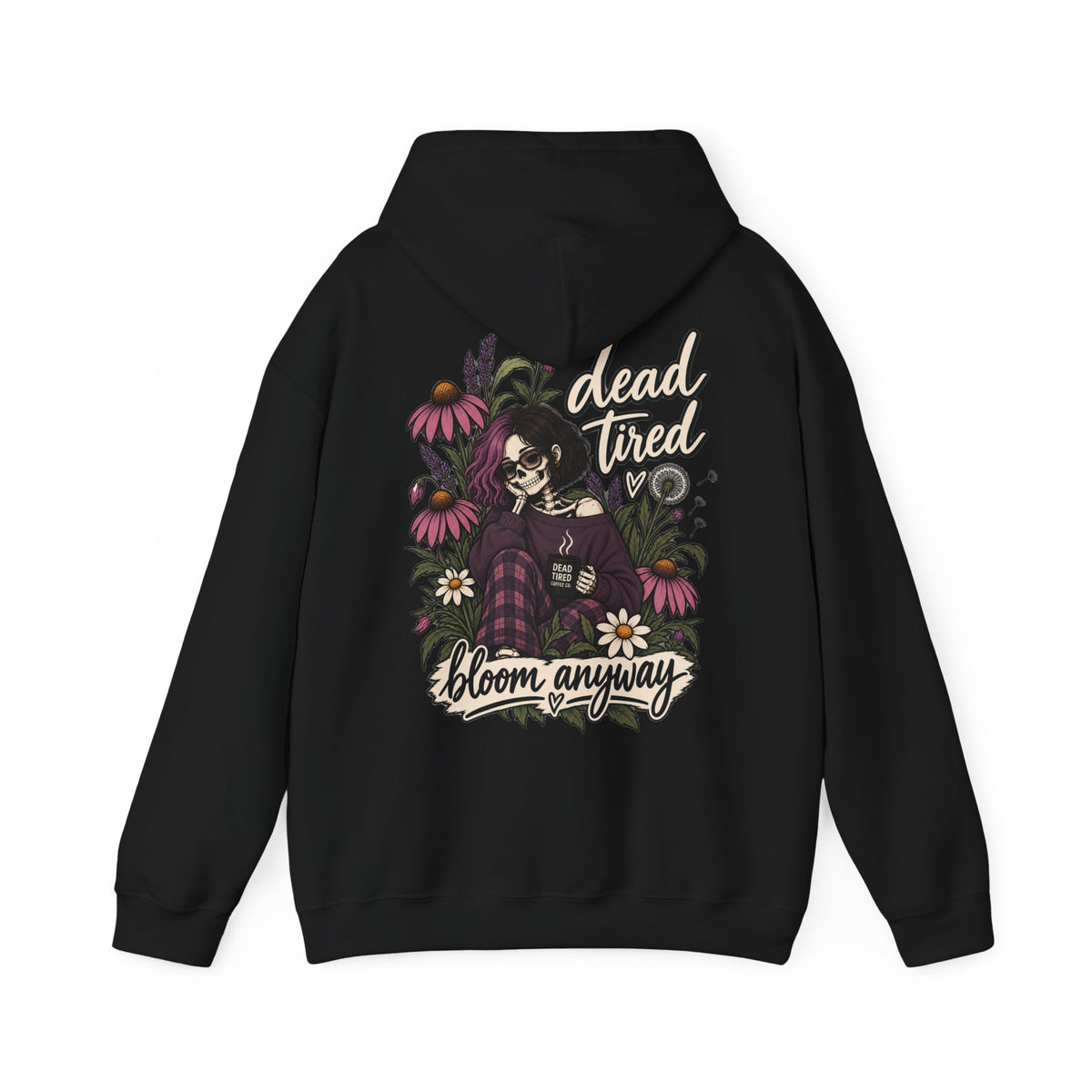 dead tired / bloom anyway Hoodie | Dead Tired Gal