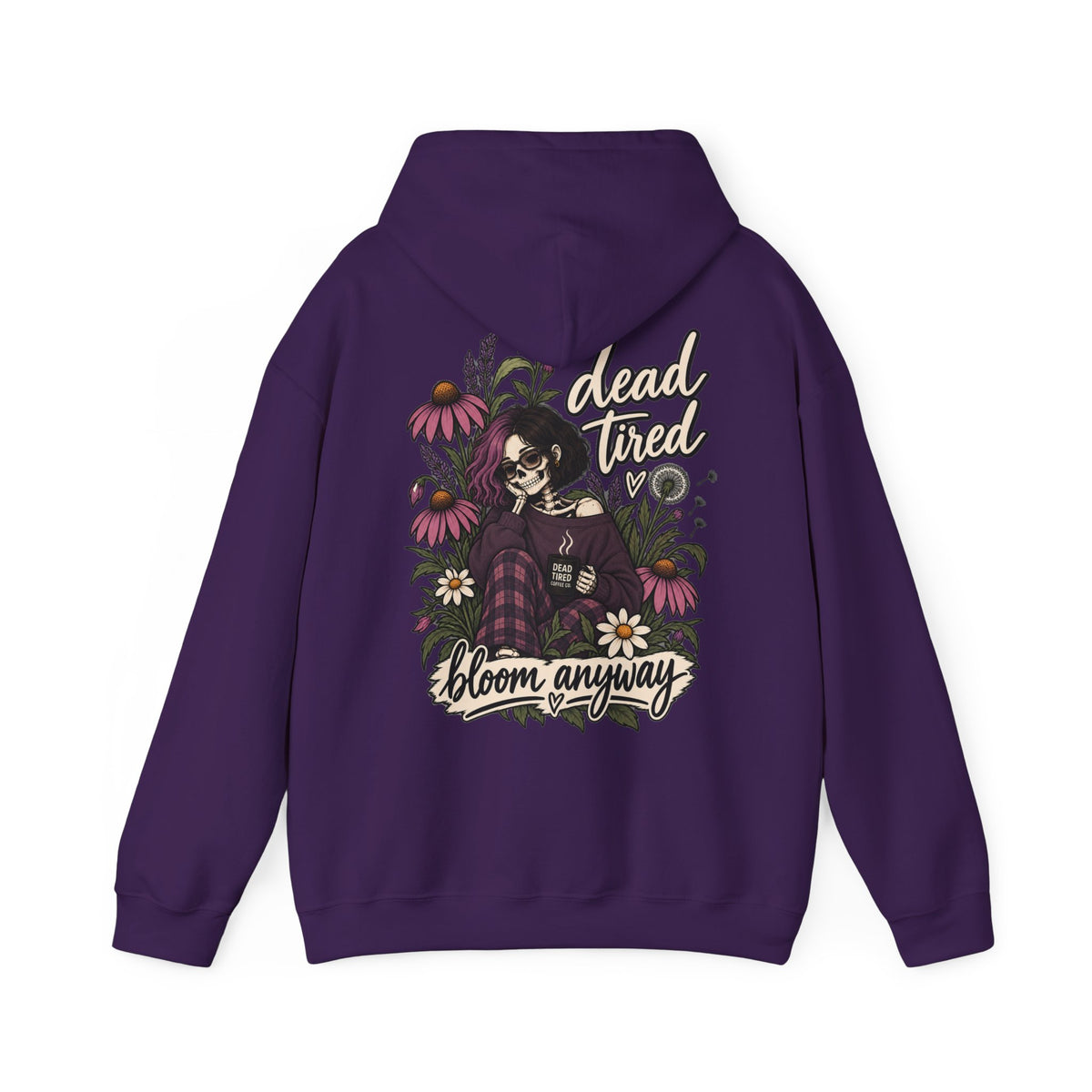 dead tired / bloom anyway Hoodie | Dead Tired Gal