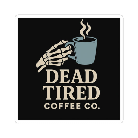 Dead Tired Coffee Co. — Coffee for the Restless Sticker | Gothic Kiss-Cut Vinyl Decal for Laptop, Mug, or Home Decor