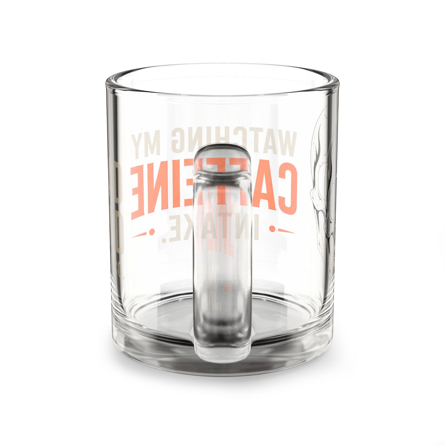Watching My Caffeine Intake Clear Glass Mug – 10 oz