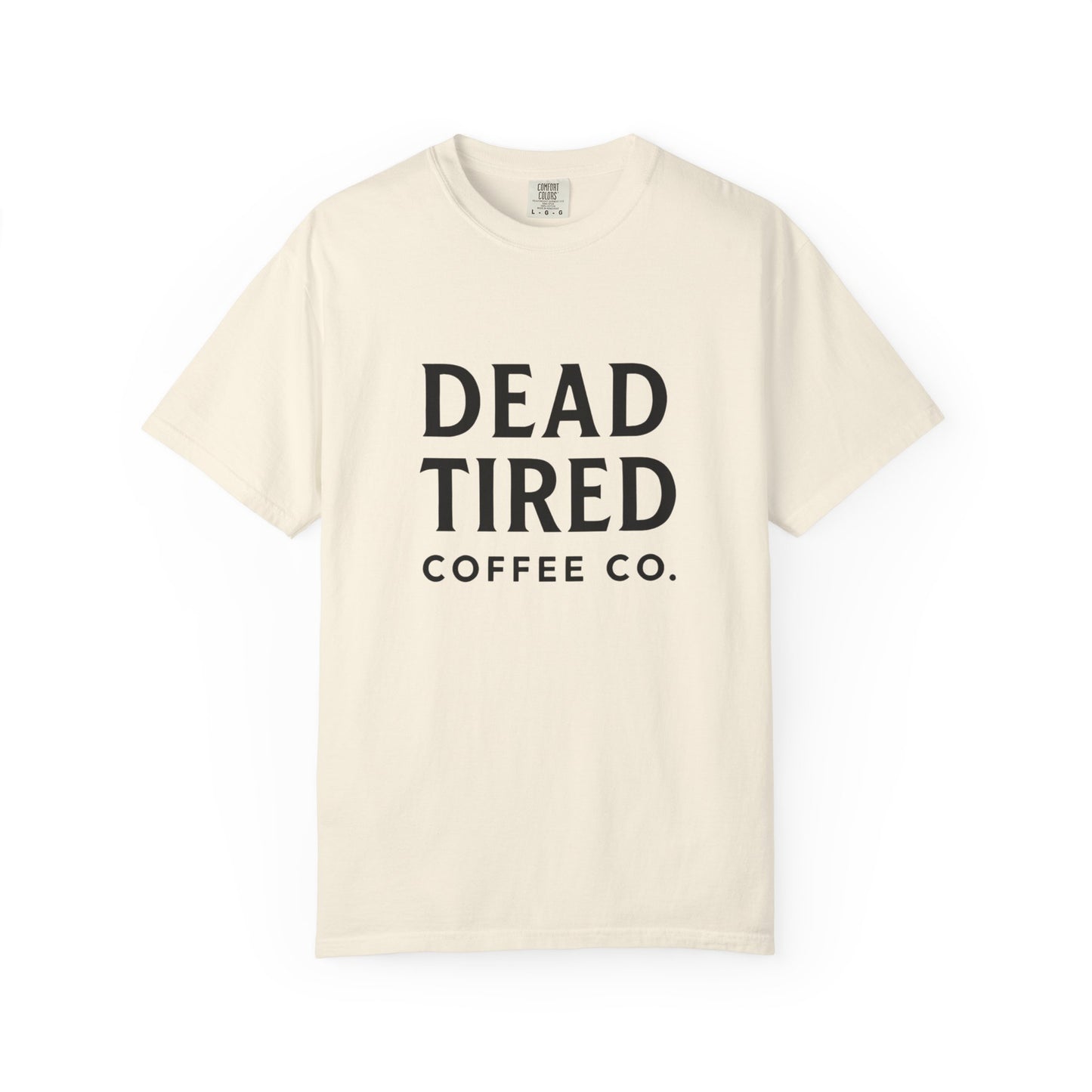 Dead Tired Coffee Co. Unisex Garment-Dyed T-Shirt | Cozy and Relaxed Tee