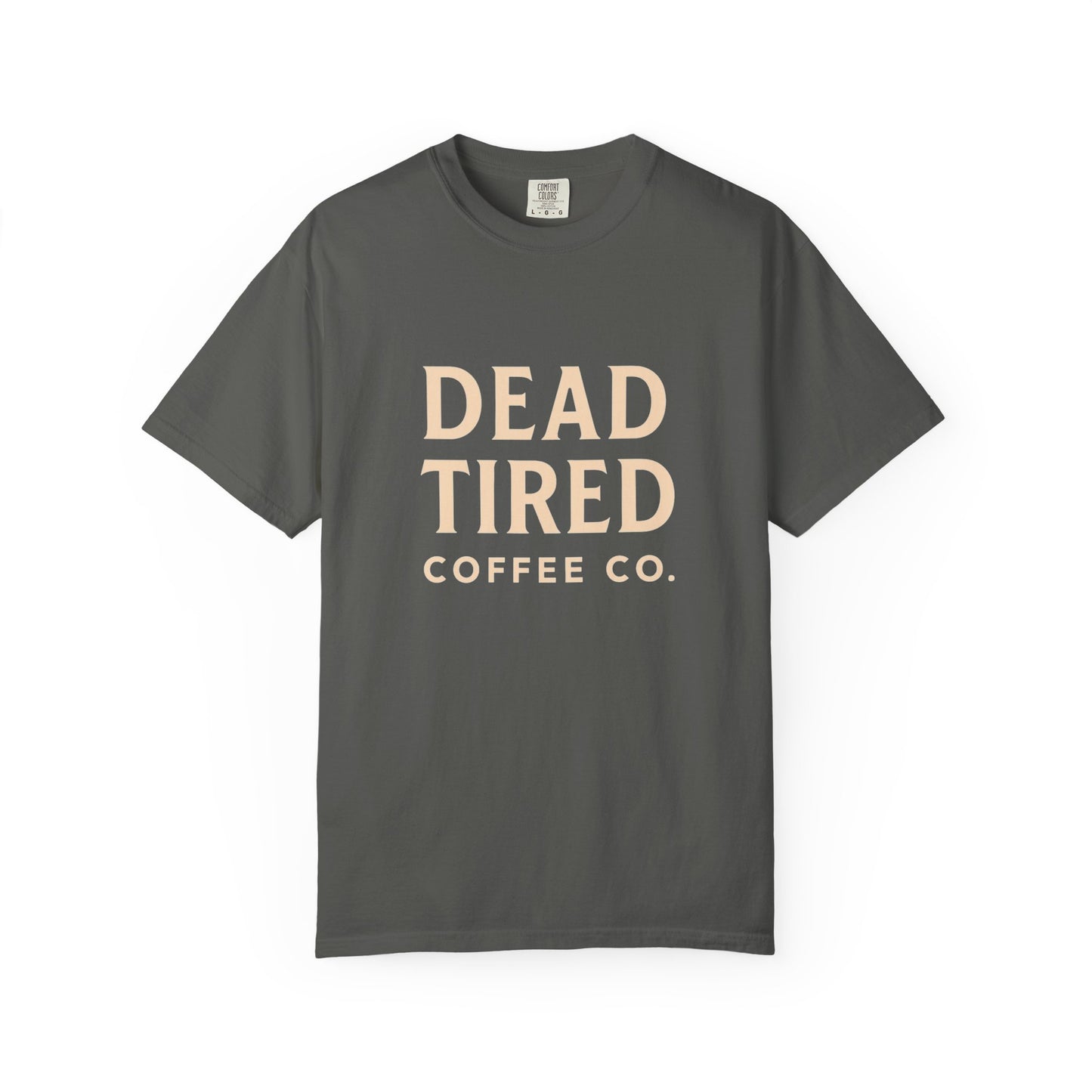 Dead Tired Coffee Co. Unisex Garment-Dyed T-Shirt | Cozy and Relaxed Tee
