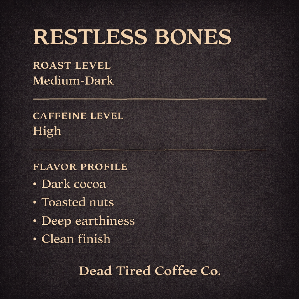 Restless Bones - Medium/Dark Roast (MAX CAFFEINE)