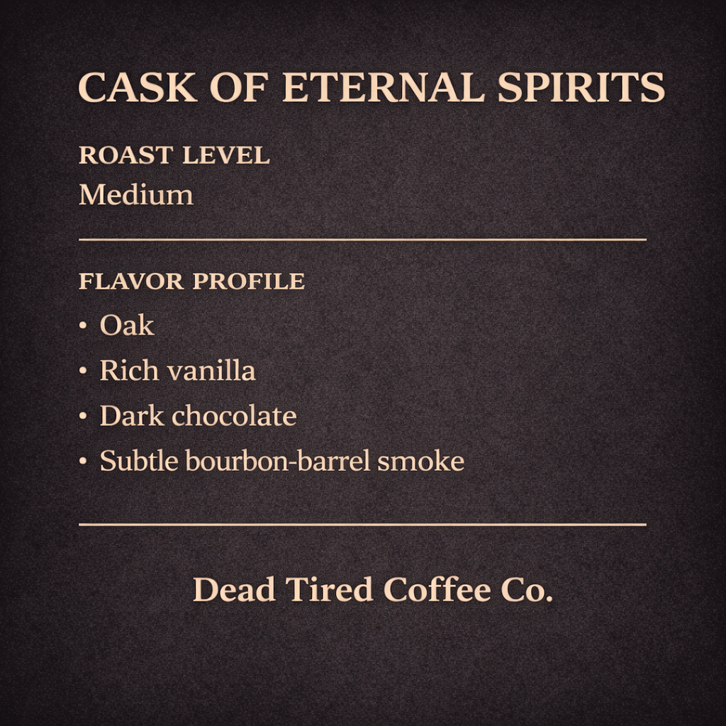 Cask of Eternal Spirits - Medium Roast (Whiskey Barrel Aged)