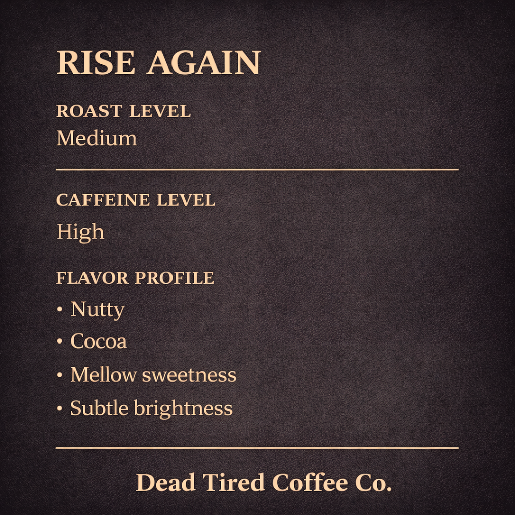 Rise Again - Medium Roast Breakfast Blend (HIGH CAFFEINE)
