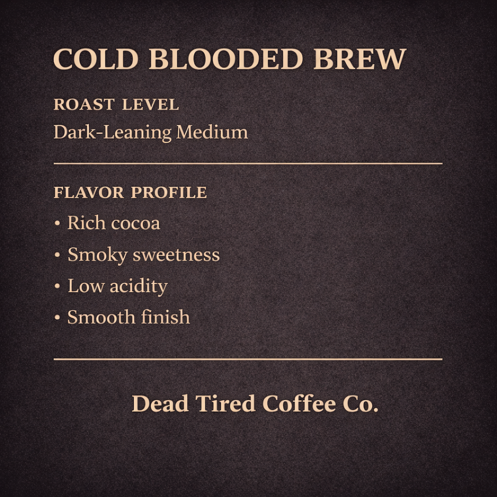 Cold Blooded Brew - Medium/Dark Roast Cold Brew