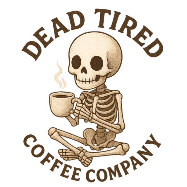 Skeleton holding a coffee cup with 'Dead Tired Coffee Company' text on a white background