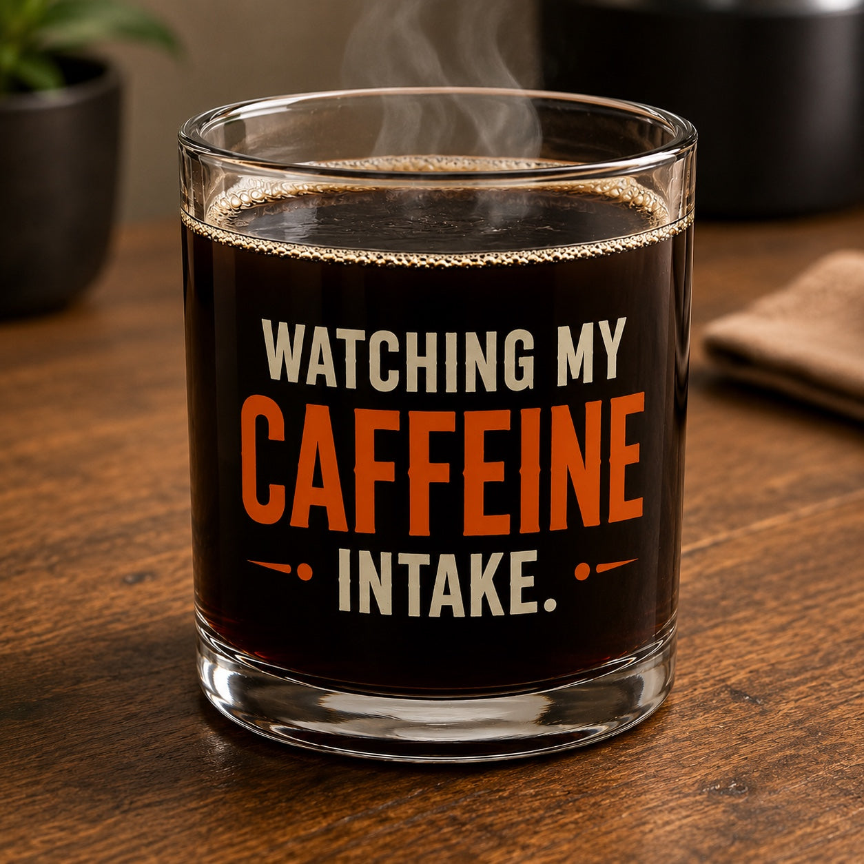 Watching My Caffeine Intake 10 oz clear glass coffee mug filled with black coffee