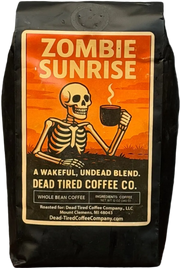 Zombie Sunrise breakfast blend coffee bag by Dead Tired Coffee Co. The orange sunrise label shows a skeleton rising with a steaming mug; inside is specialty-grade medium-light coffee roasted to order.